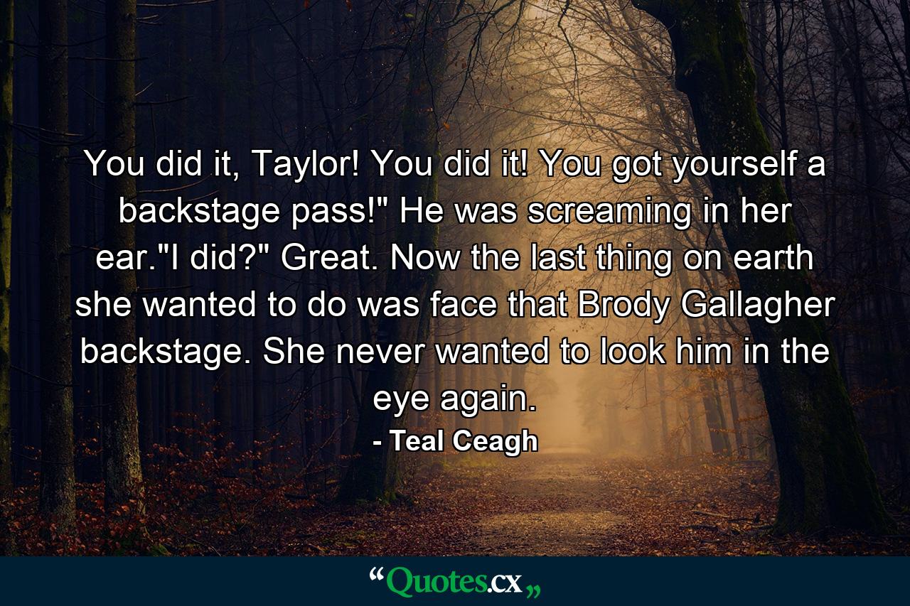 You did it, Taylor! You did it! You got yourself a backstage pass!