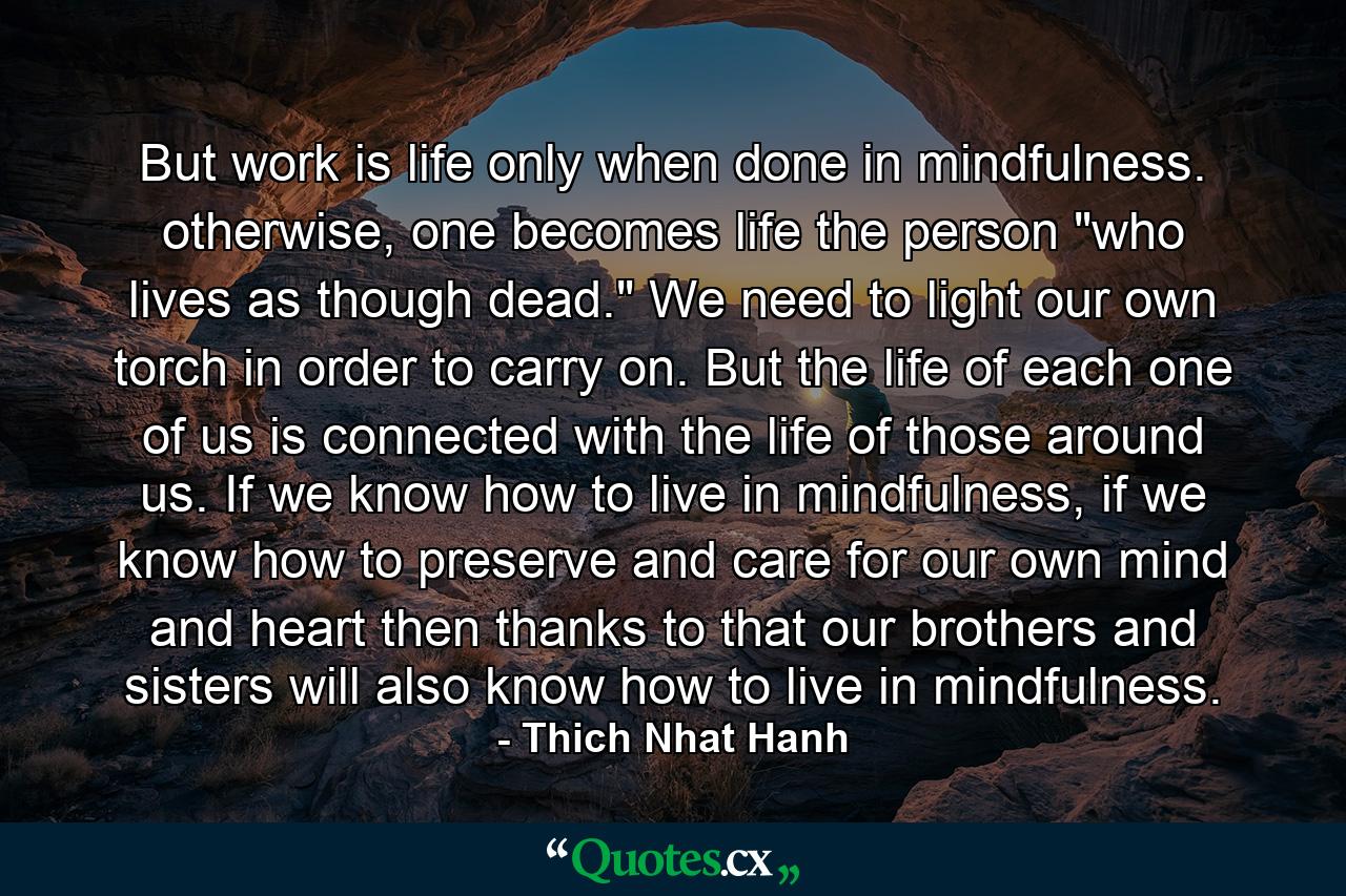 But work is life only when done in mindfulness. otherwise, one becomes life the person 