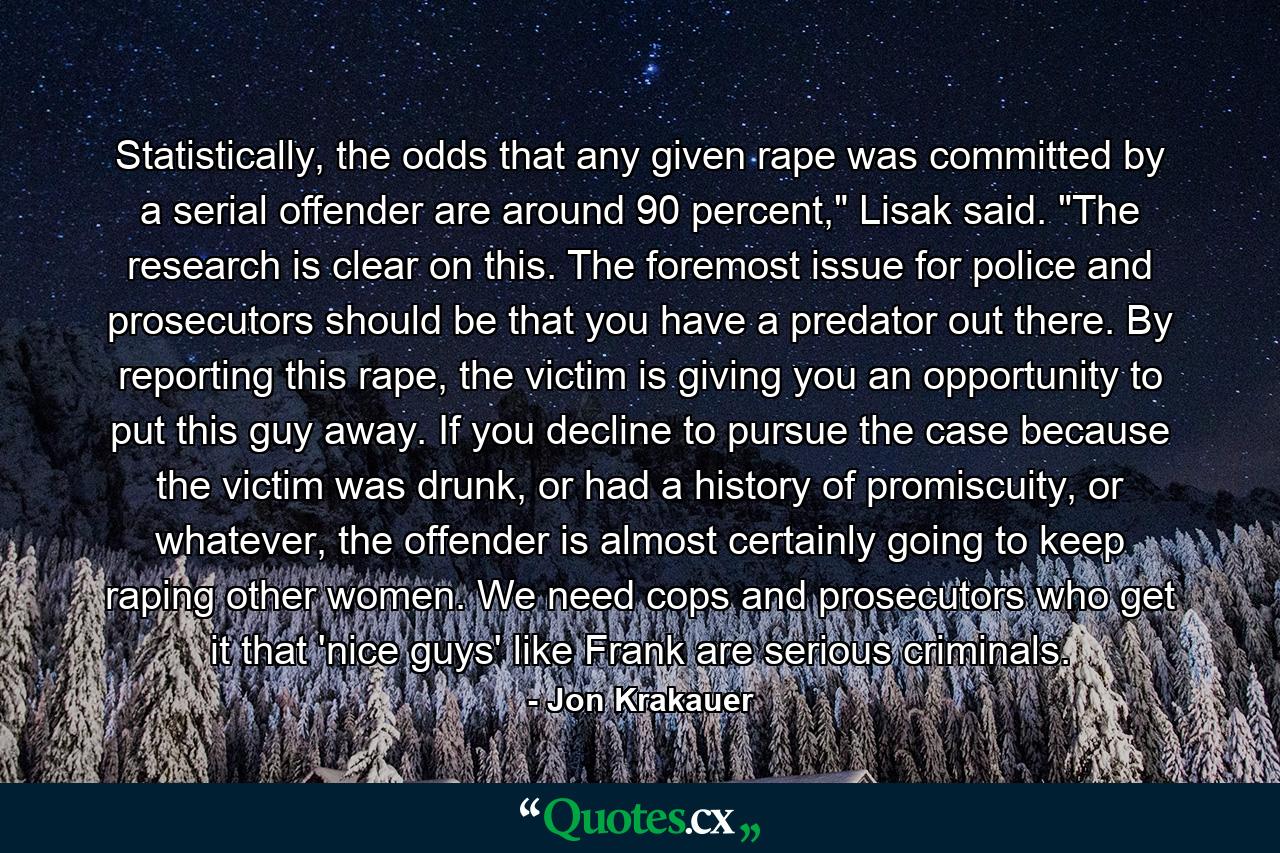 Statistically, the odds that any given rape was committed by a serial offender are around 90 percent,