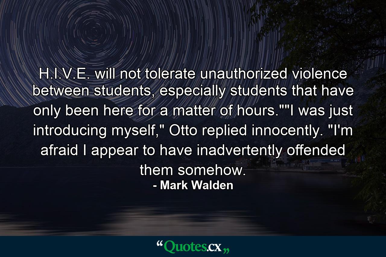 H.I.V.E. will not tolerate unauthorized violence between students, especially students that have only been here for a matter of hours.