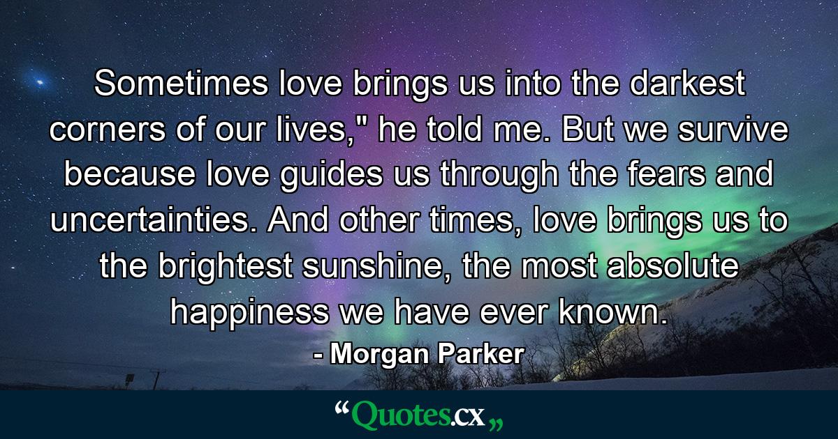 Sometimes love brings us into the darkest corners of our lives,