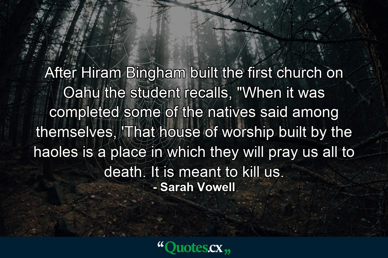 After Hiram Bingham built the first church on Oahu the student recalls, 