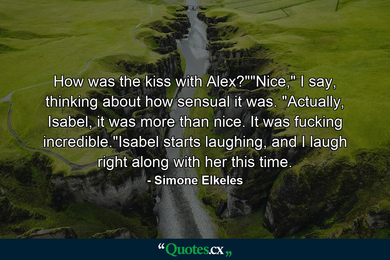 How was the kiss with Alex?