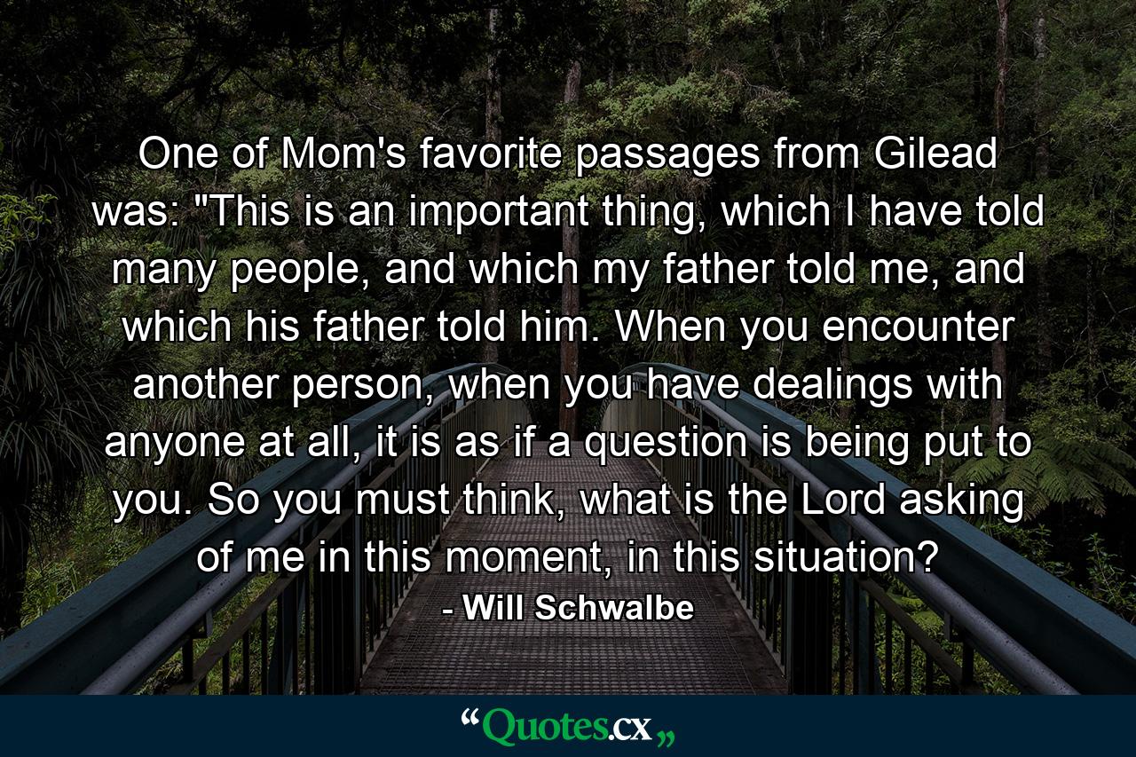 One of Mom's favorite passages from Gilead was: 