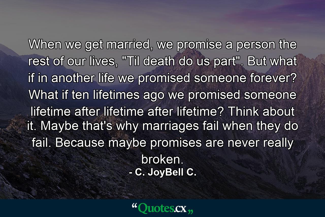 When we get married, we promise a person the rest of our lives, 