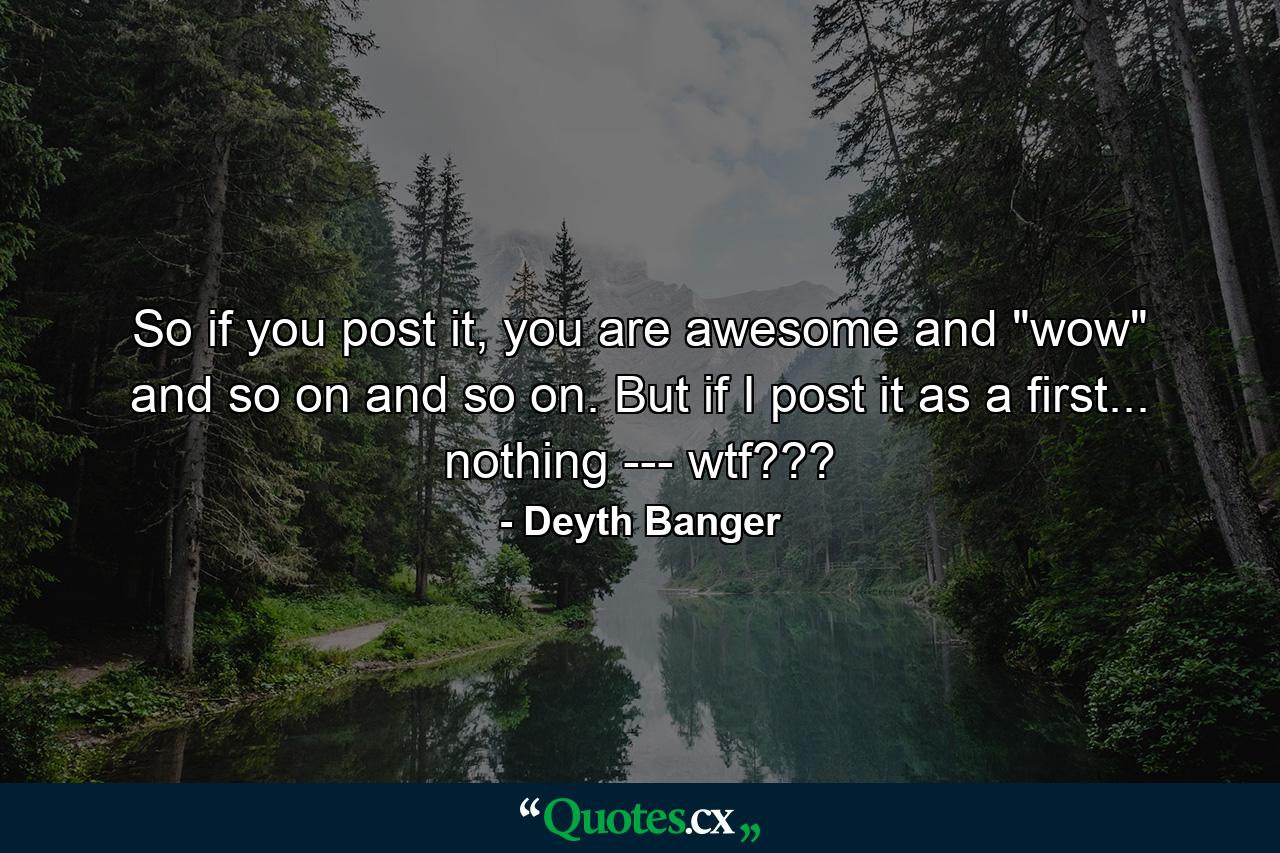 So if you post it, you are awesome and 