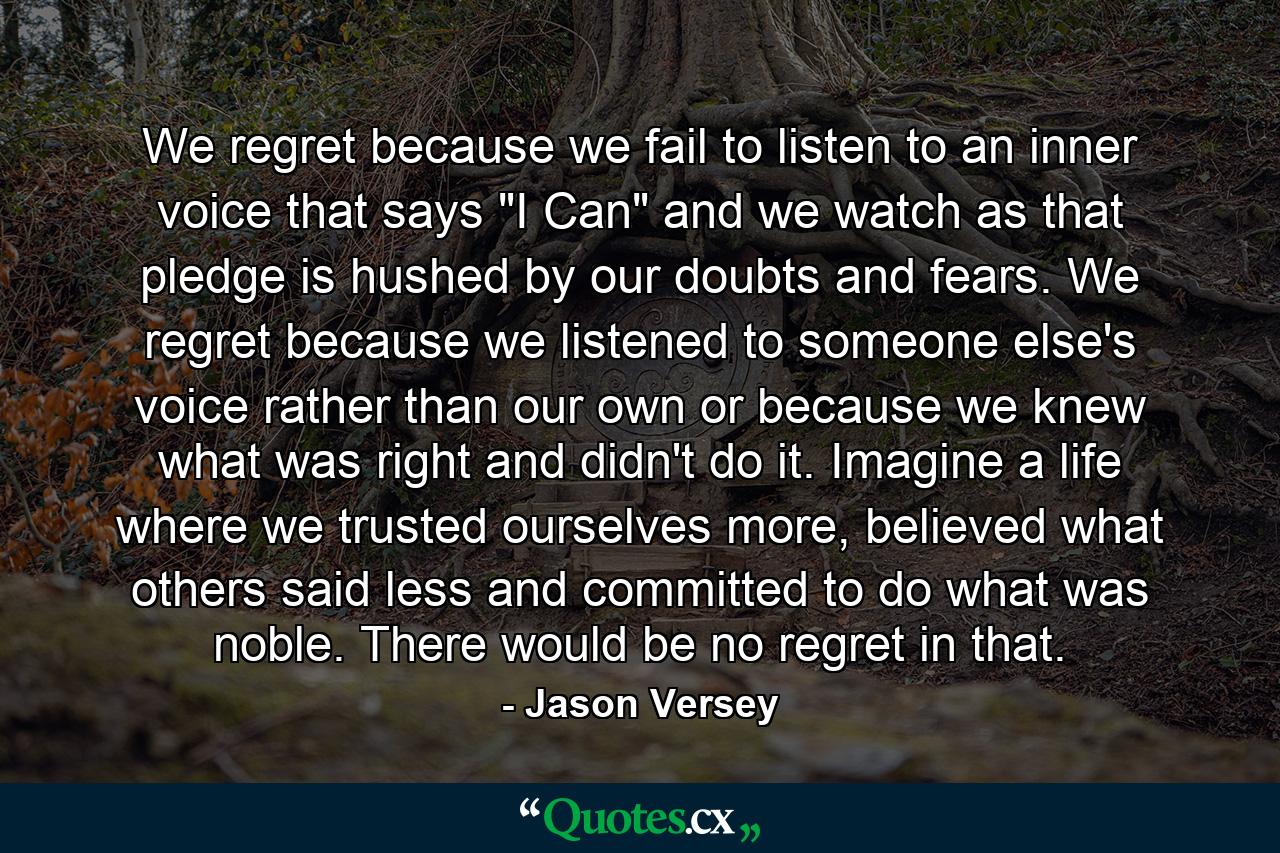 We regret because we fail to listen to an inner voice that says 