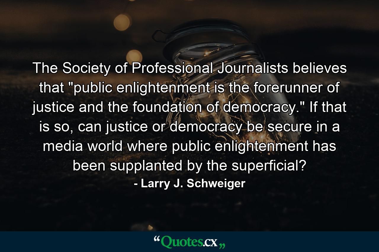 The Society of Professional Journalists believes that 