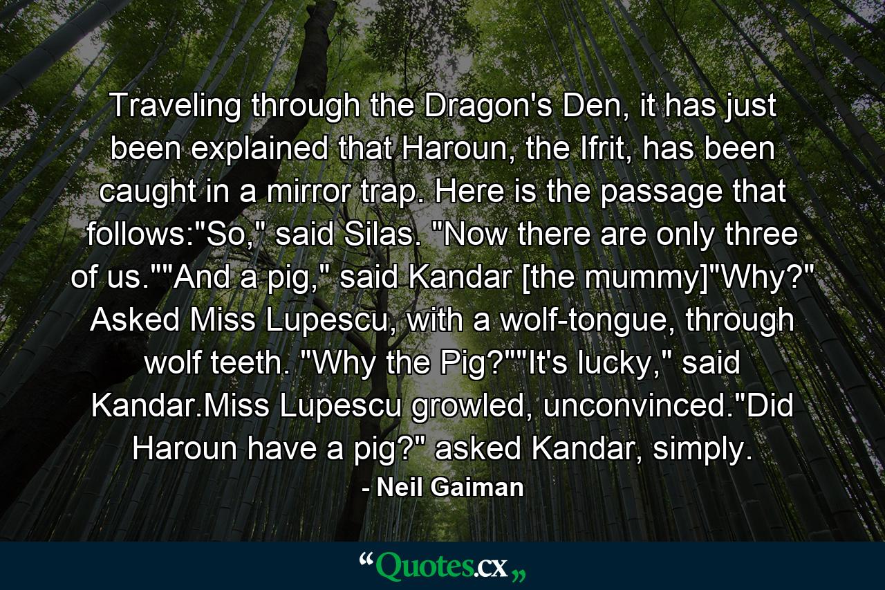 Traveling through the Dragon's Den, it has just been explained that Haroun, the Ifrit, has been caught in a mirror trap. Here is the passage that follows: