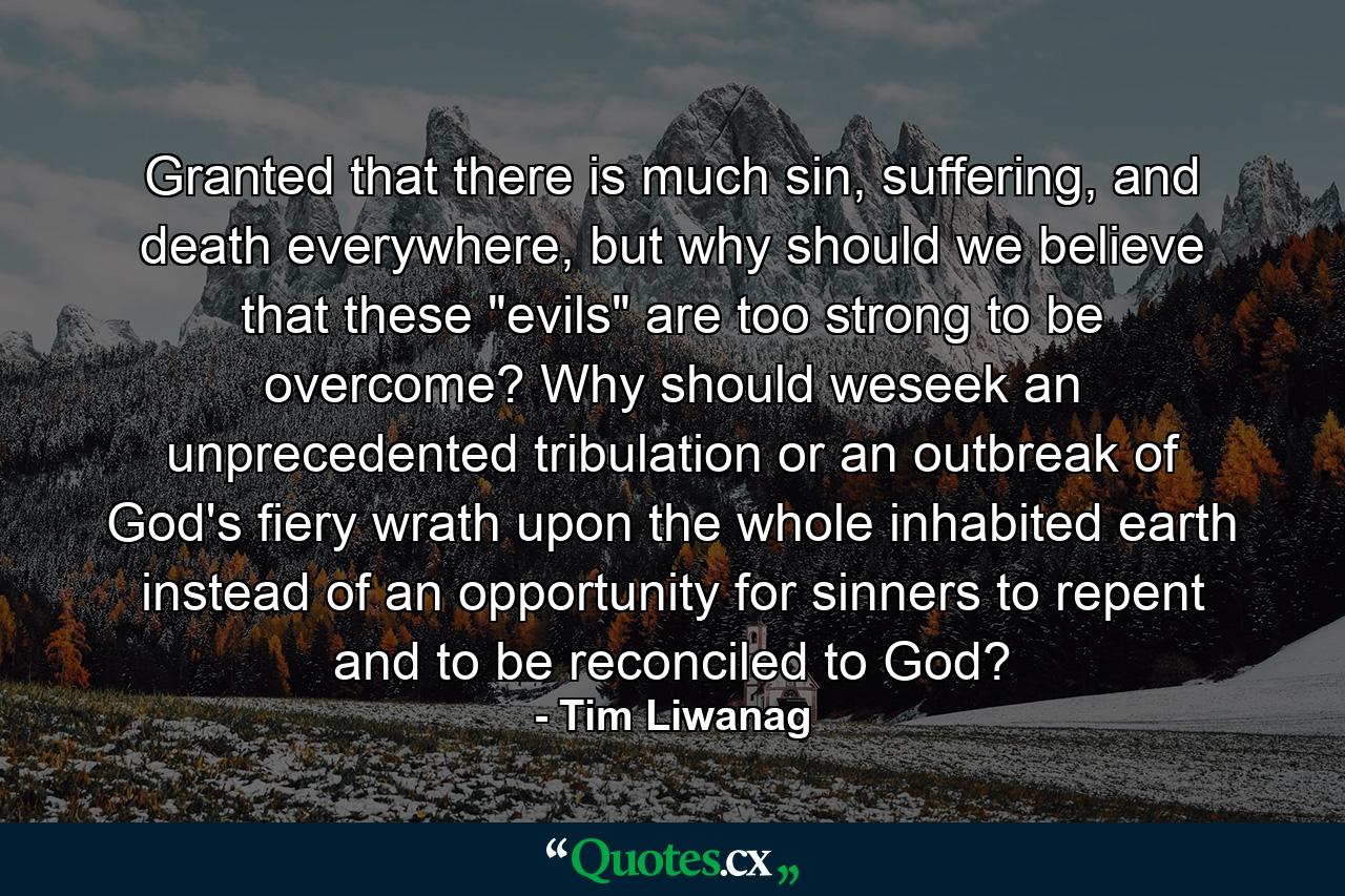 Granted that there is much sin, suffering, and death everywhere, but why should we believe that these 