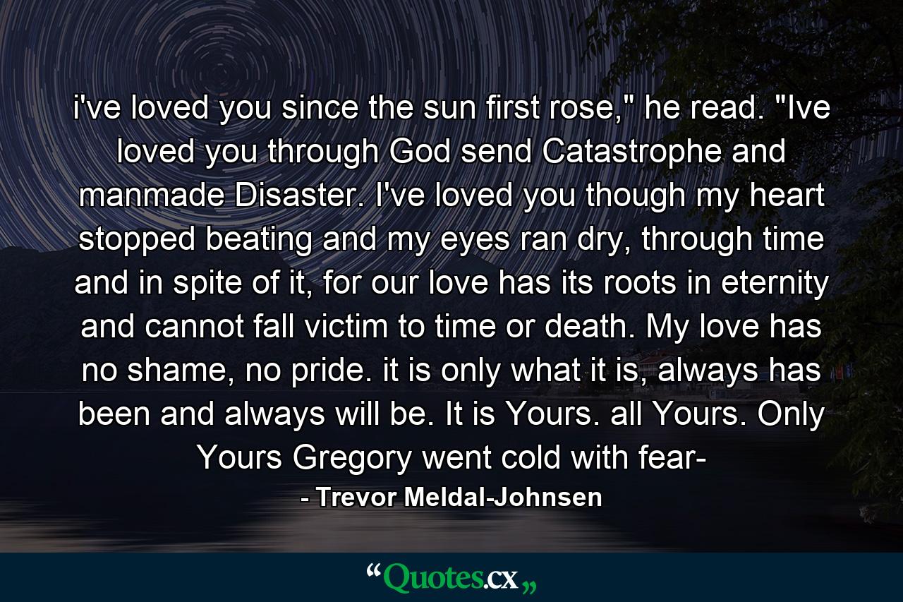 i've loved you since the sun first rose,