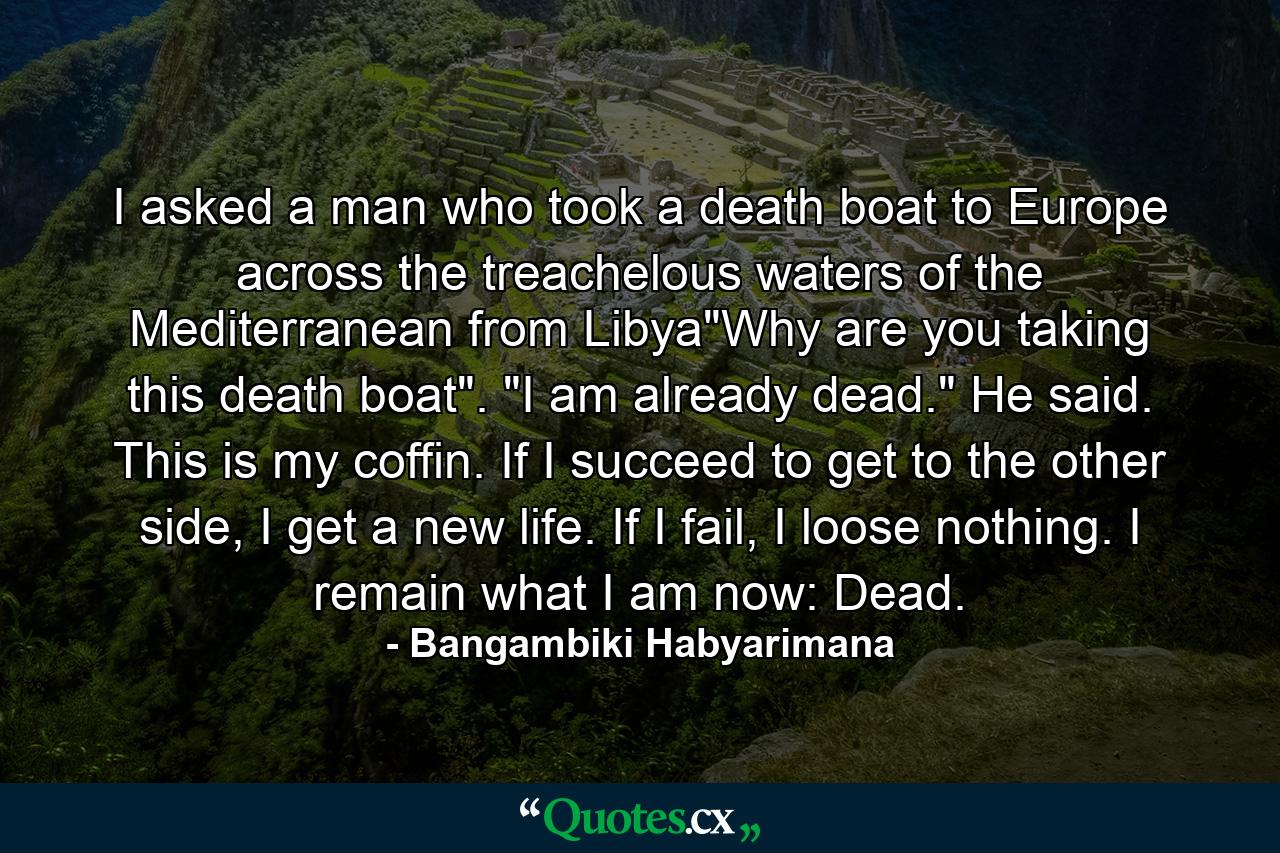 I asked a man who took a death boat to Europe across the treachelous waters of the Mediterranean from Libya