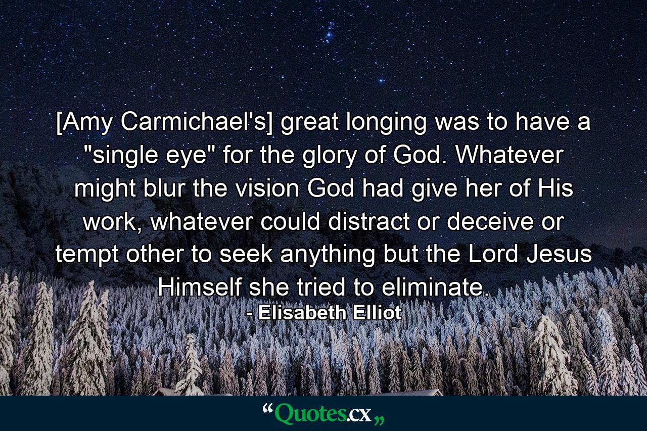 [Amy Carmichael's] great longing was to have a 