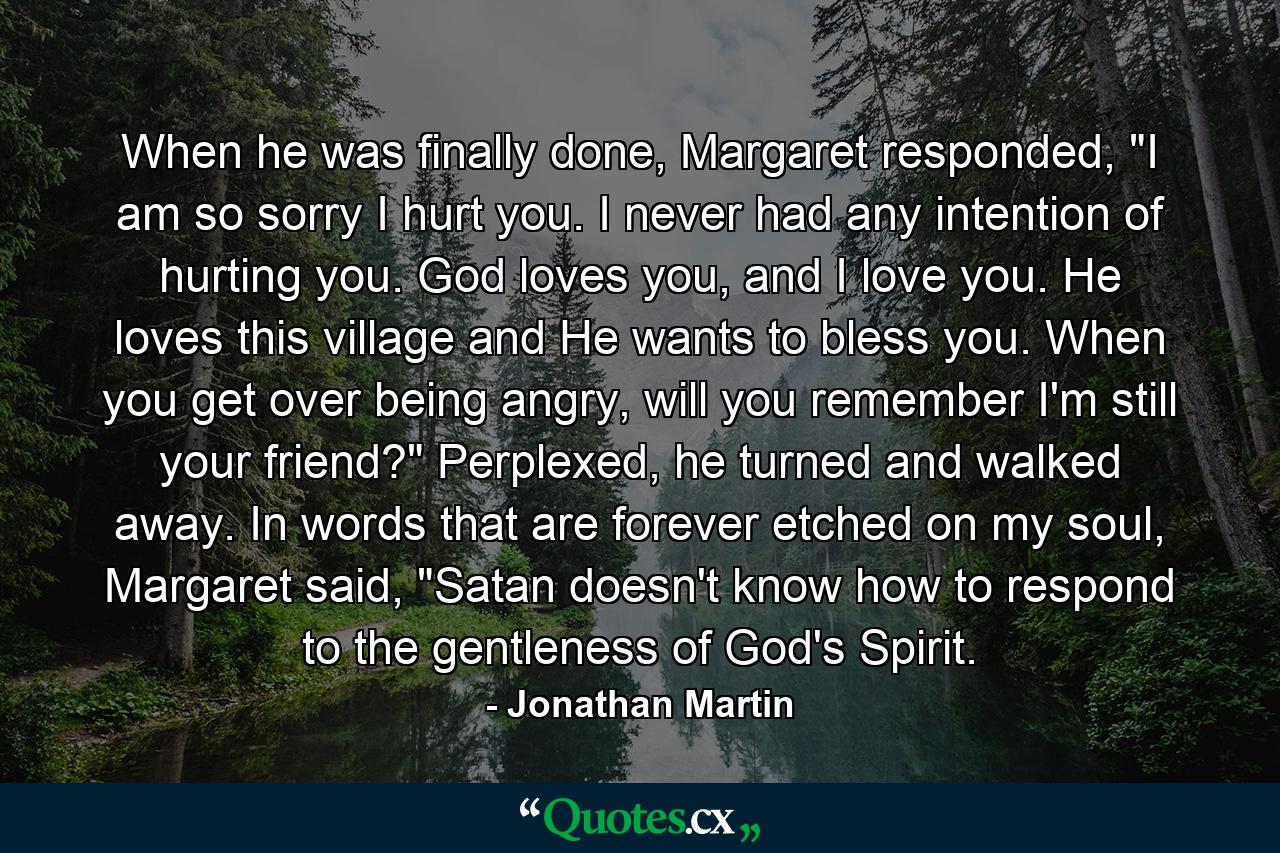 When he was finally done, Margaret responded, 