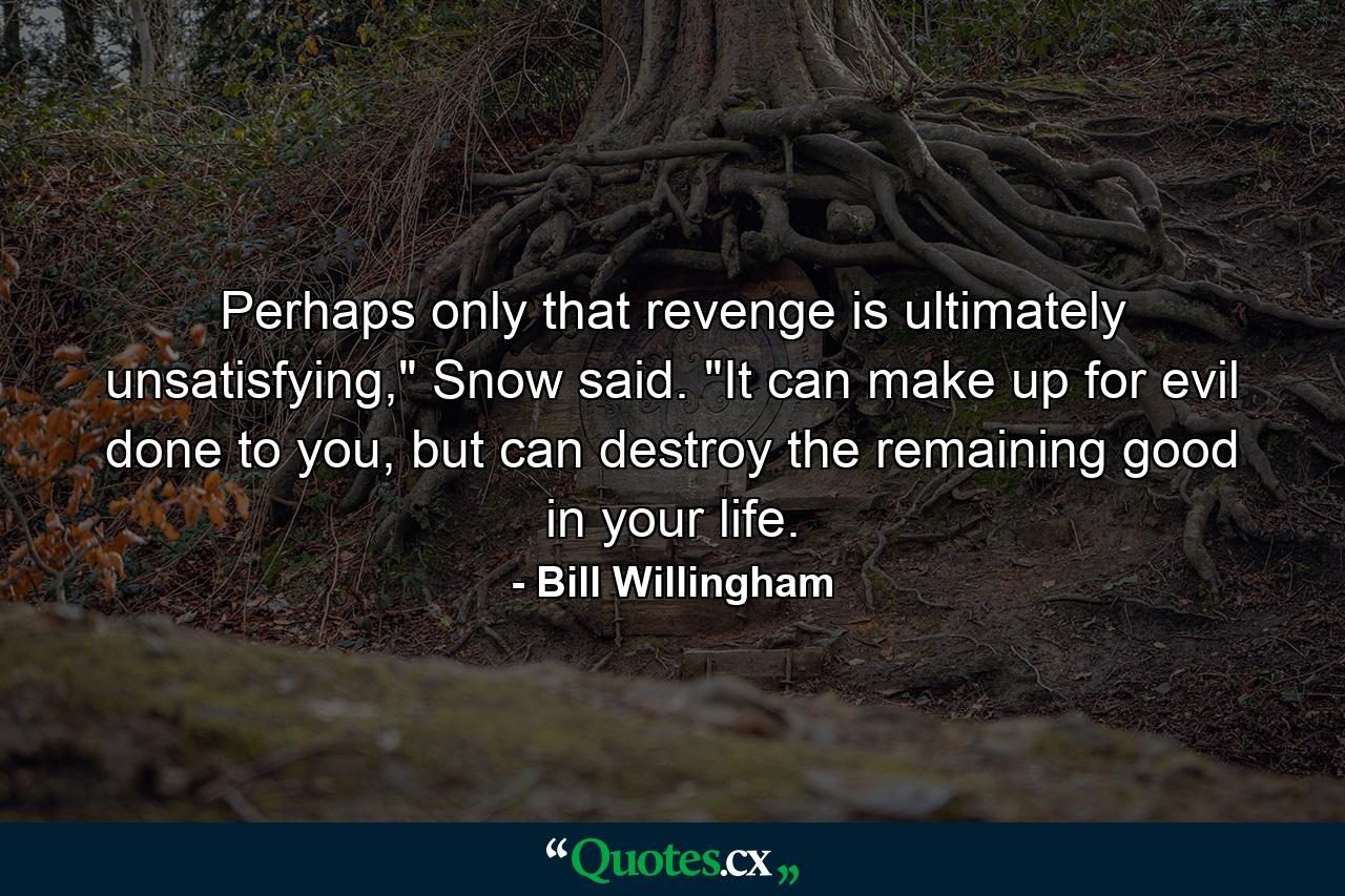 Perhaps only that revenge is ultimately unsatisfying,