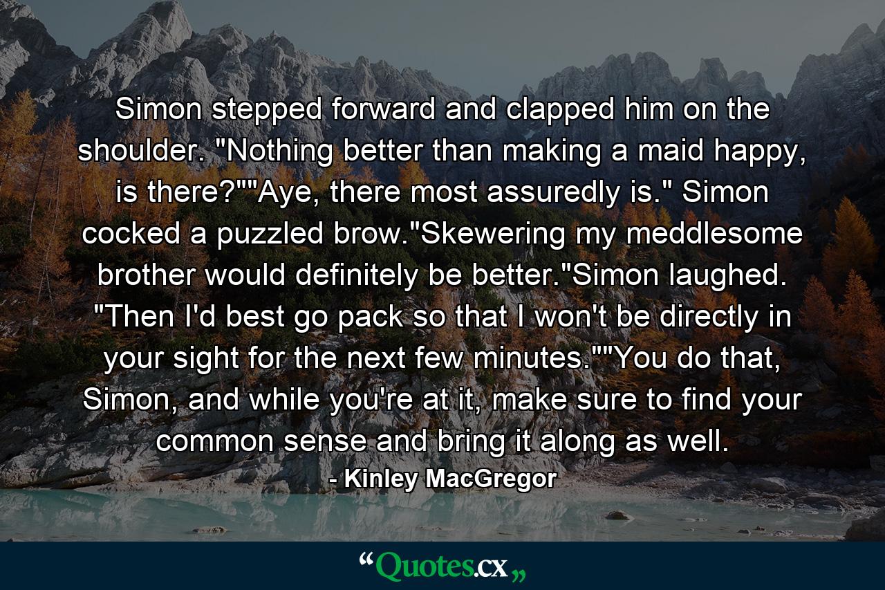 Simon stepped forward and clapped him on the shoulder. 