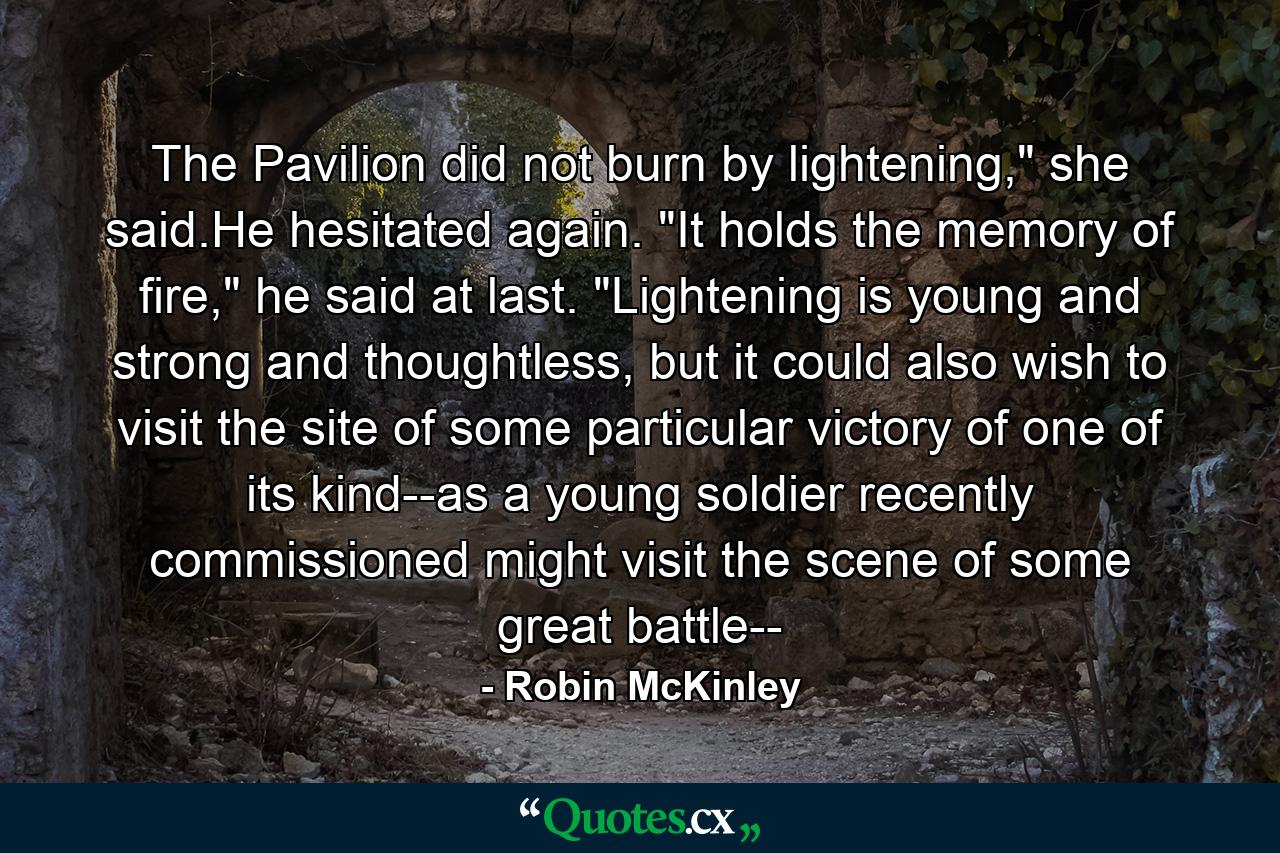 The Pavilion did not burn by lightening,