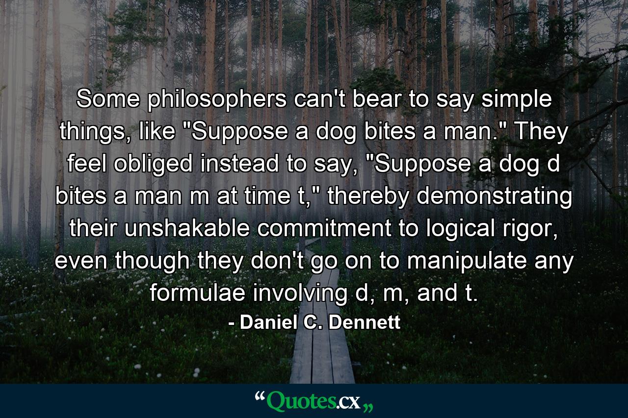 Some philosophers can't bear to say simple things, like 