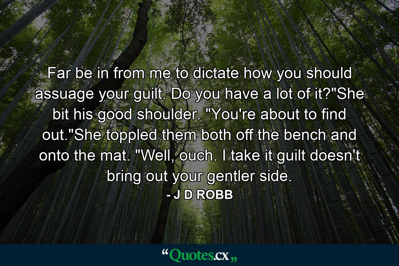 Far be in from me to dictate how you should assuage your guilt. Do you have a lot of it?