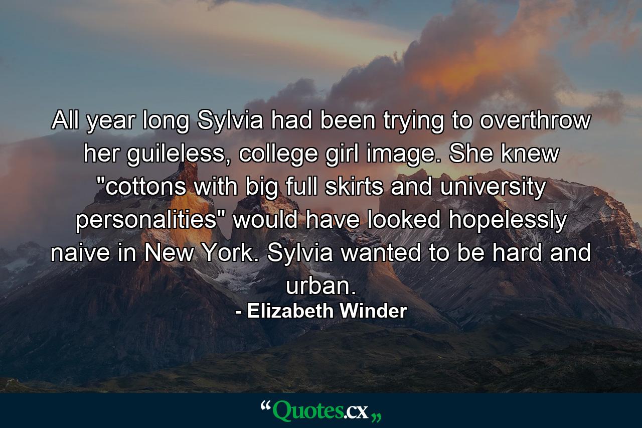 All year long Sylvia had been trying to overthrow her guileless, college girl image. She knew 