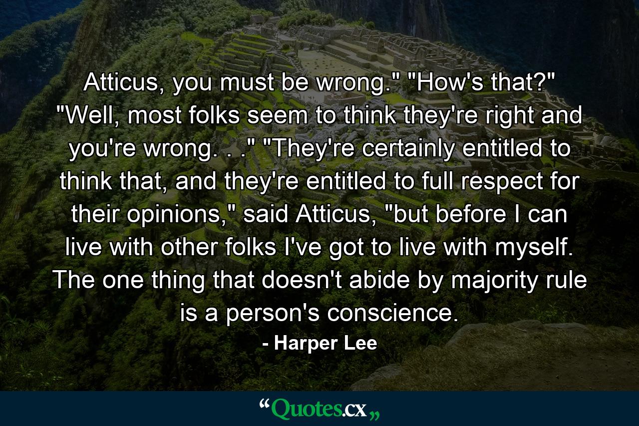 Atticus, you must be wrong.