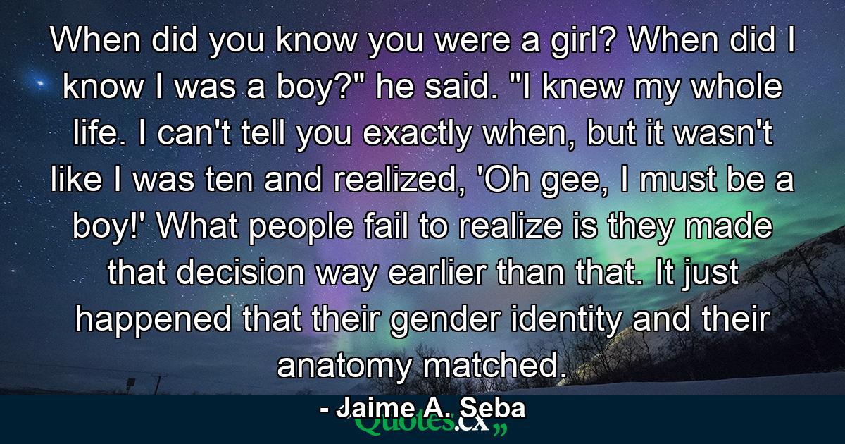 When did you know you were a girl? When did I know I was a boy?