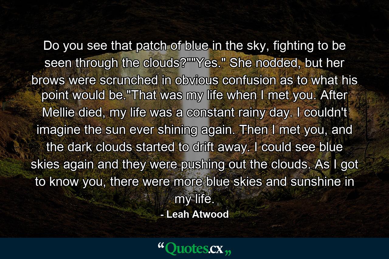 Do you see that patch of blue in the sky, fighting to be seen through the clouds?