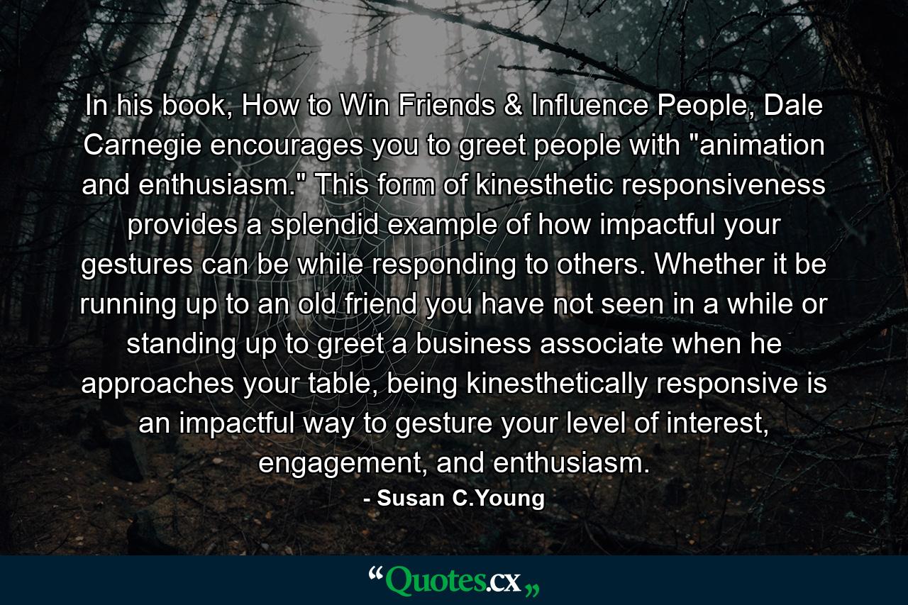 In his book, How to Win Friends & Influence People, Dale Carnegie encourages you to greet people with 