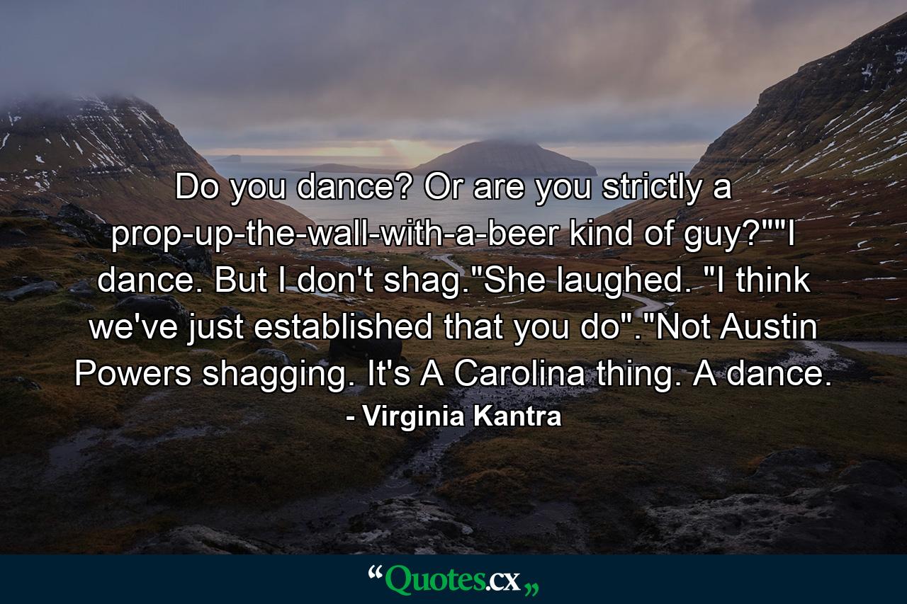 Do you dance? Or are you strictly a prop-up-the-wall-with-a-beer kind of guy?