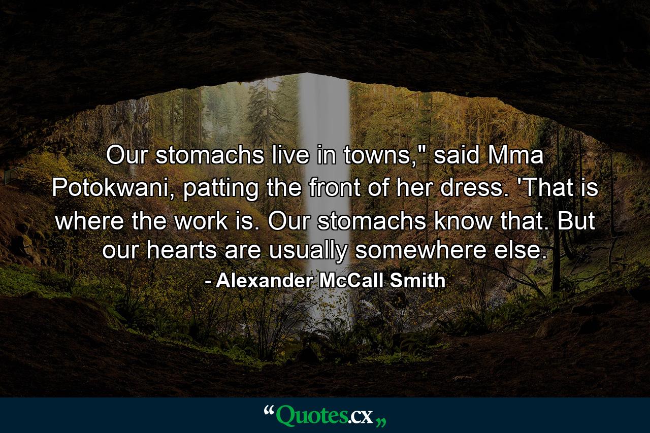 Our stomachs live in towns,