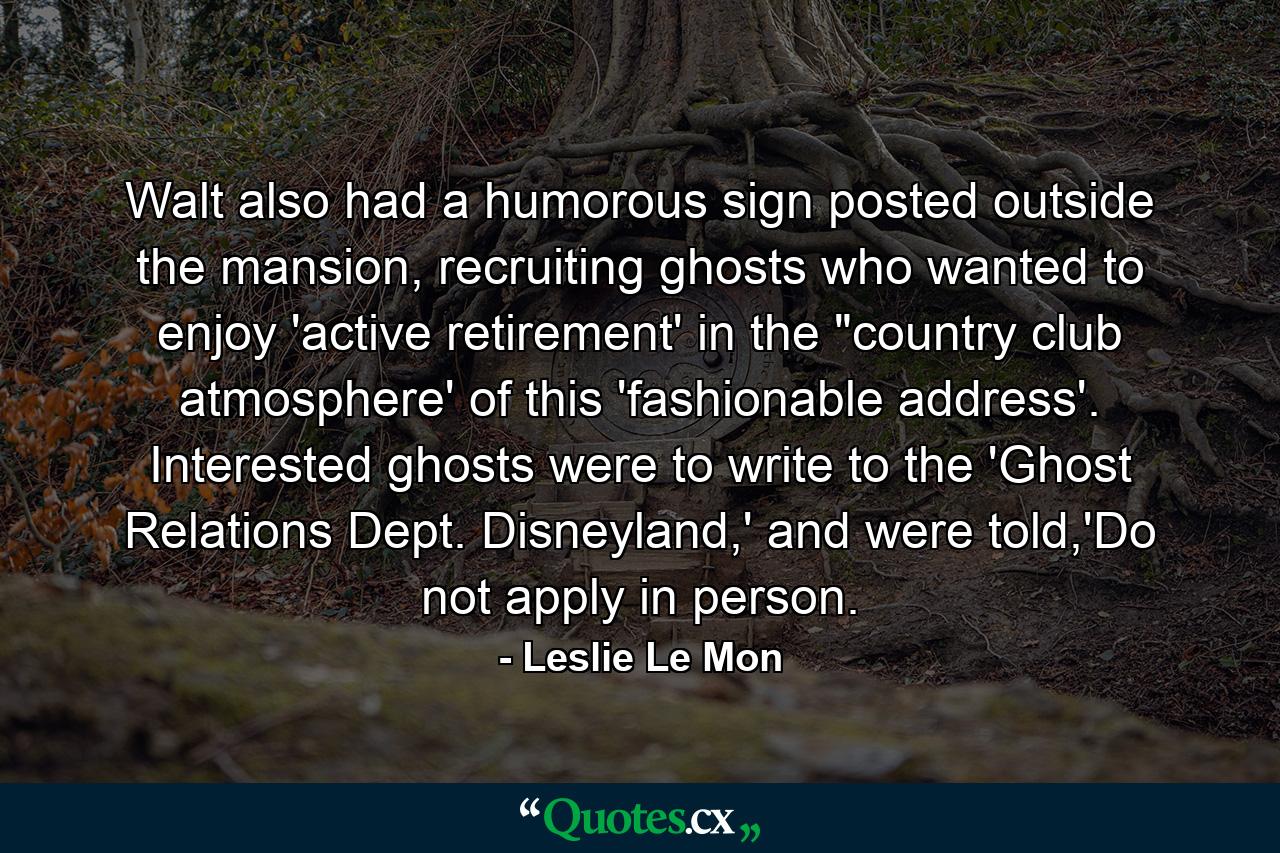 Walt also had a humorous sign posted outside the mansion, recruiting ghosts who wanted to enjoy 'active retirement' in the 