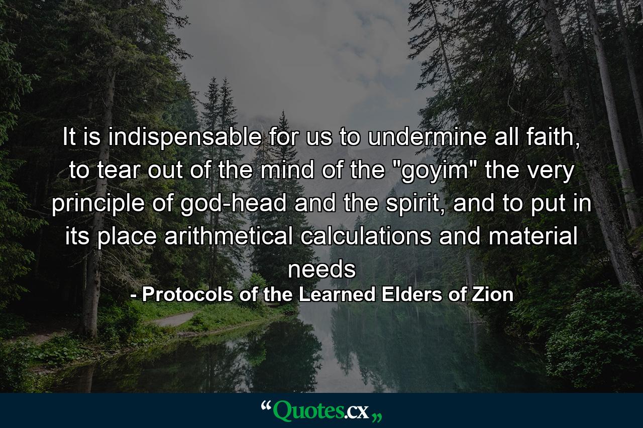 It is indispensable for us to undermine all faith, to tear out of the mind of the 