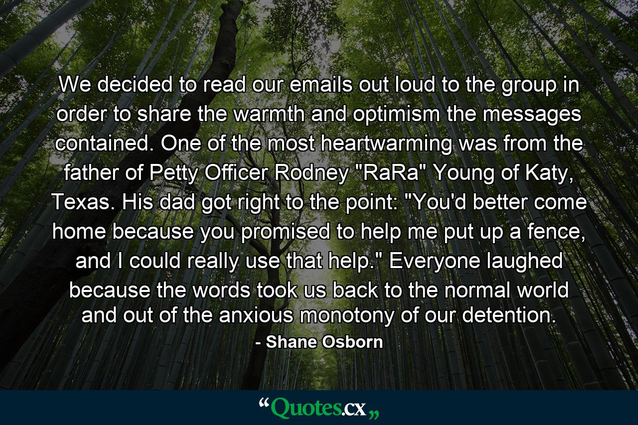 We decided to read our emails out loud to the group in order to share the warmth and optimism the messages contained. One of the most heartwarming was from the father of Petty Officer Rodney 