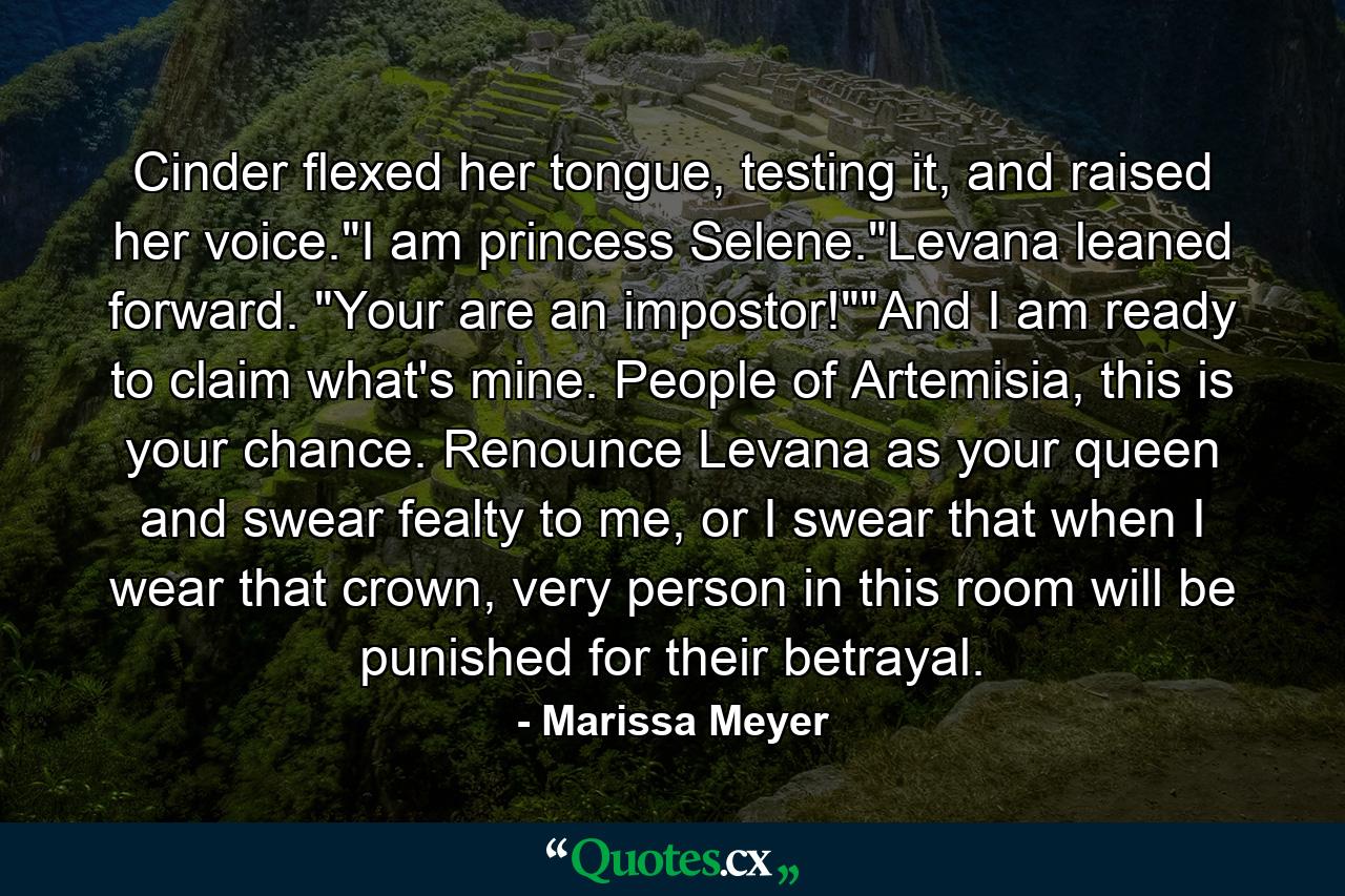 Cinder flexed her tongue, testing it, and raised her voice.