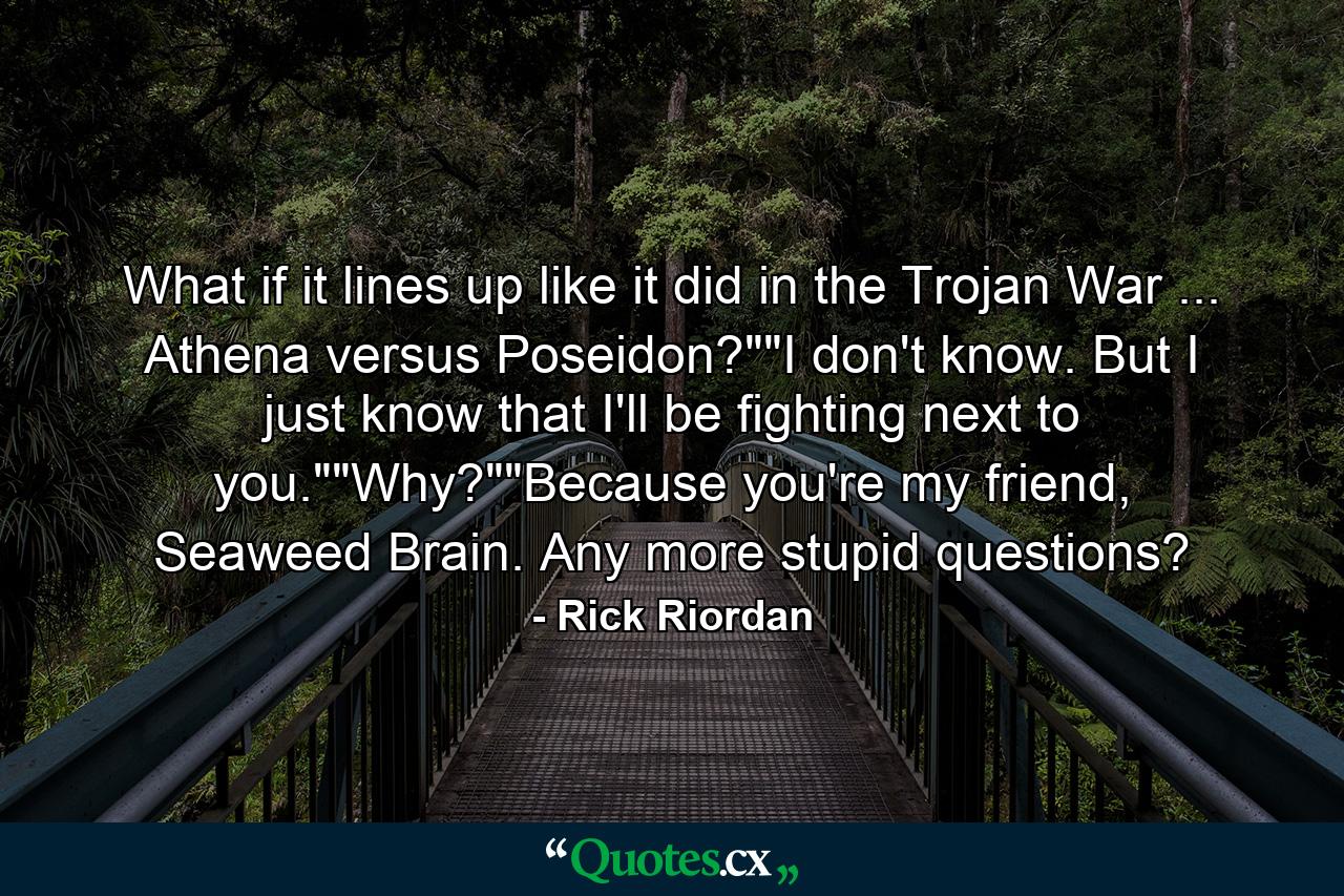 What if it lines up like it did in the Trojan War ... Athena versus Poseidon?