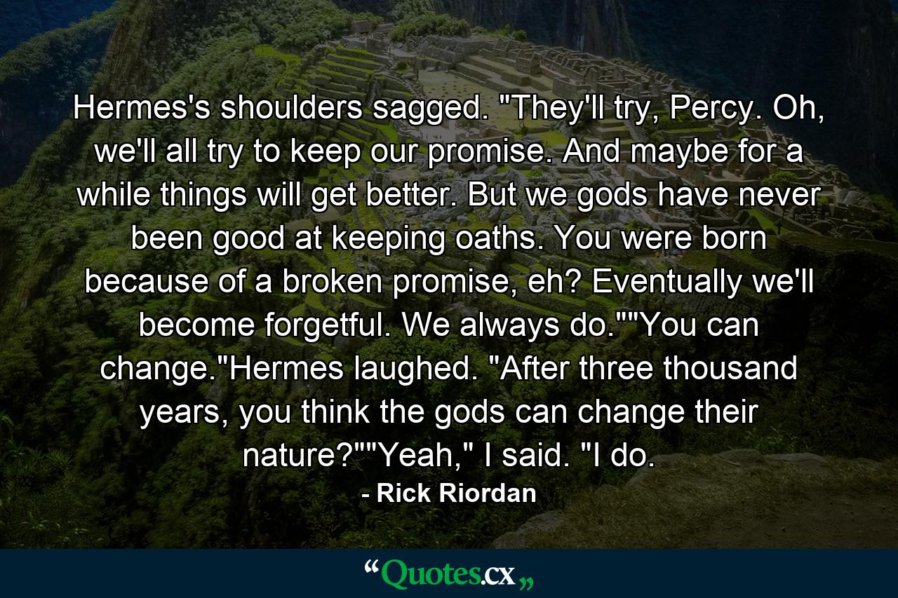 Hermes's shoulders sagged. 