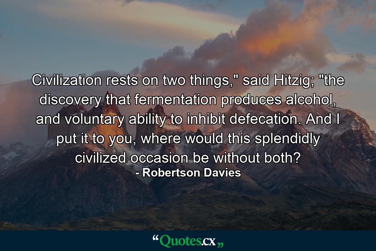 Civilization rests on two things,