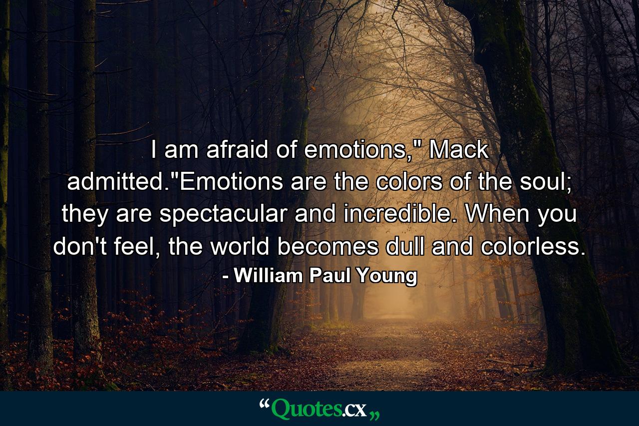 I am afraid of emotions,