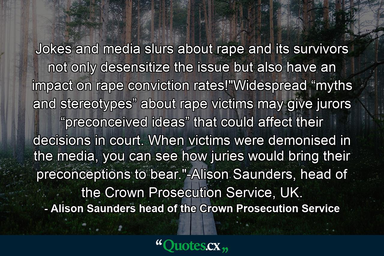 Jokes and media slurs about rape and its survivors not only desensitize the issue but also have an impact on rape conviction rates!