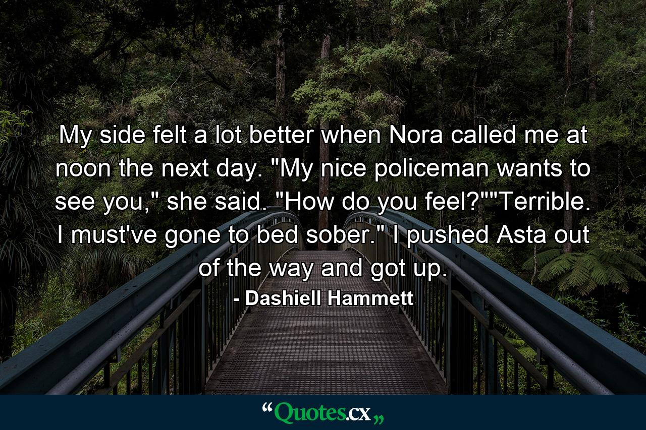 My side felt a lot better when Nora called me at noon the next day. 