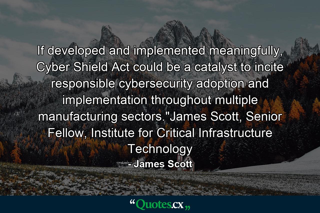 If developed and implemented meaningfully, Cyber Shield Act could be a catalyst to incite responsible cybersecurity adoption and implementation throughout multiple manufacturing sectors.