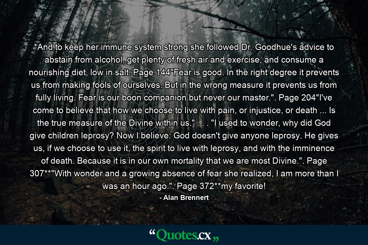 *And to keep her immune system strong she followed Dr. Goodhue's advice to abstain from alcohol, get plenty of fresh air and exercise, and consume a nourishing diet, low in salt. Page 144