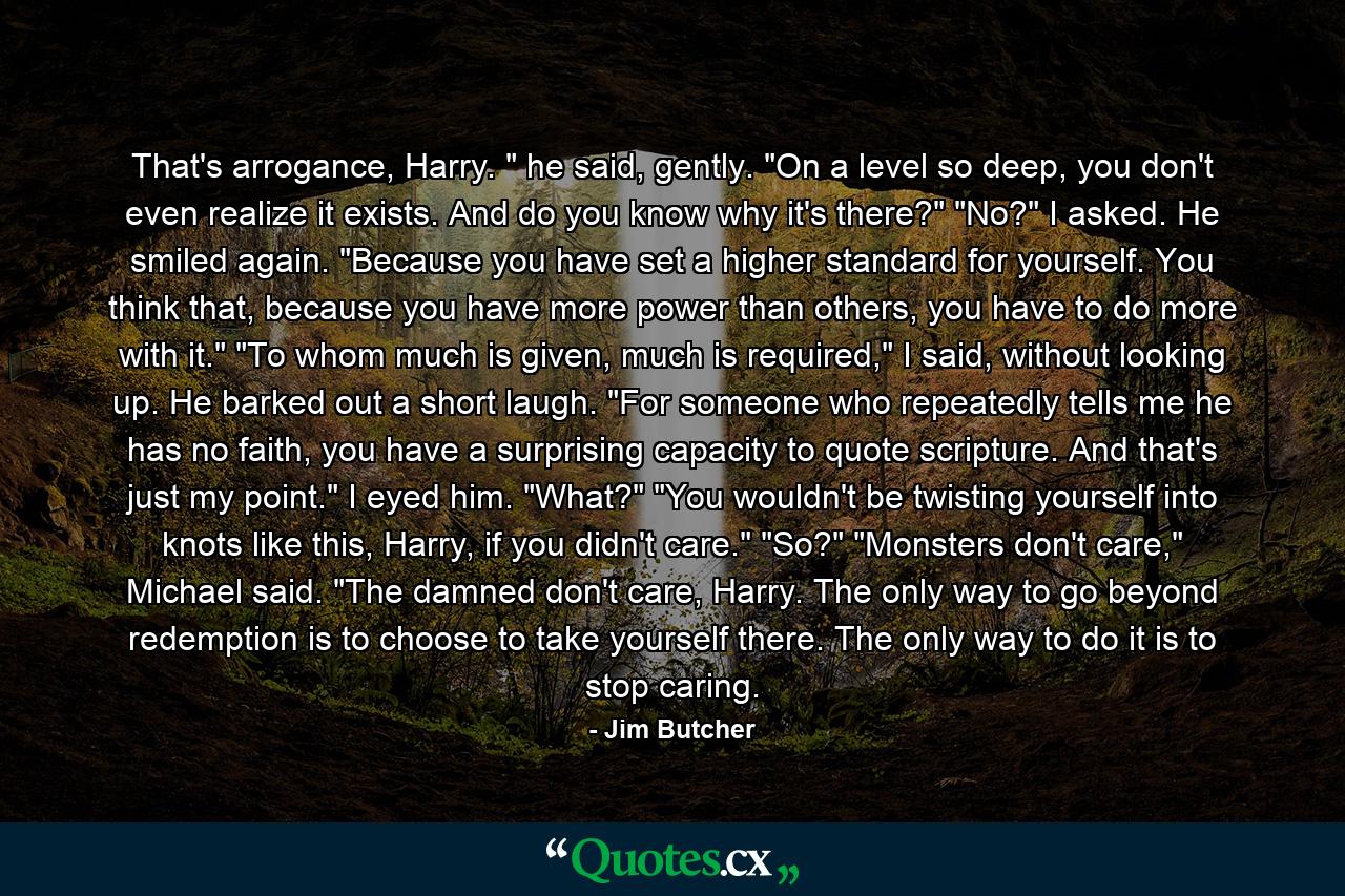 That's arrogance, Harry. 