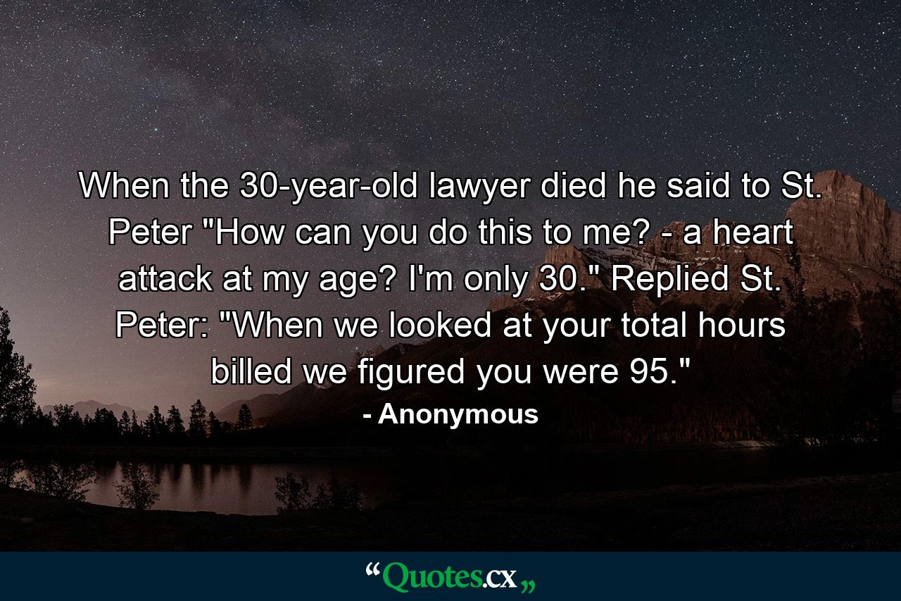 When the 30-year-old lawyer died he said to St. Peter  