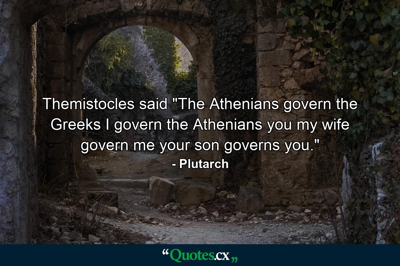 Themistocles said  