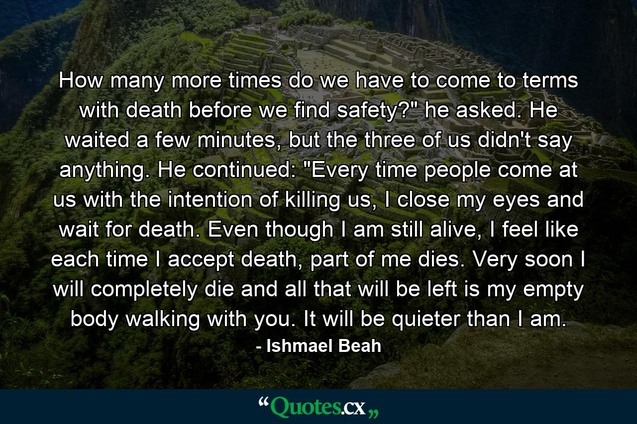 How many more times do we have to come to terms with death before we find safety?