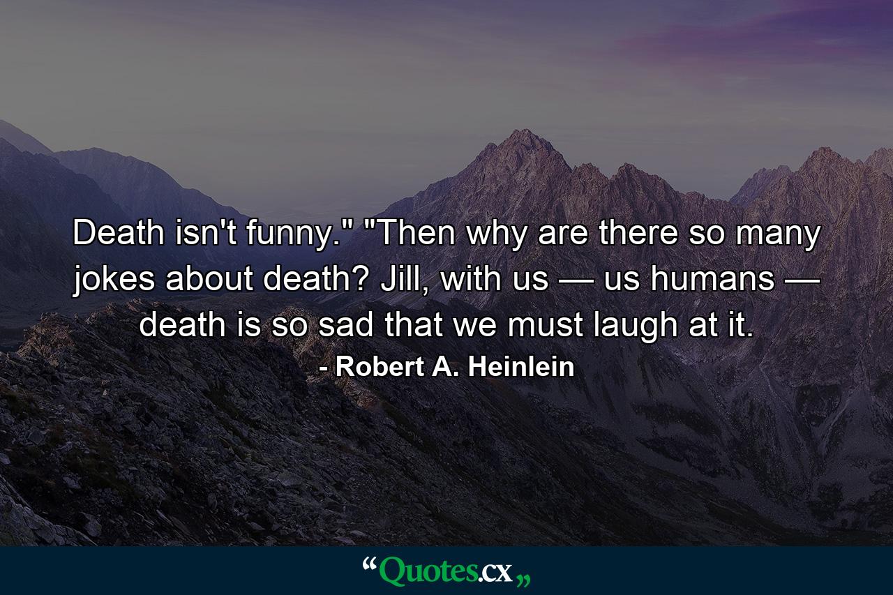 Death isn't funny.