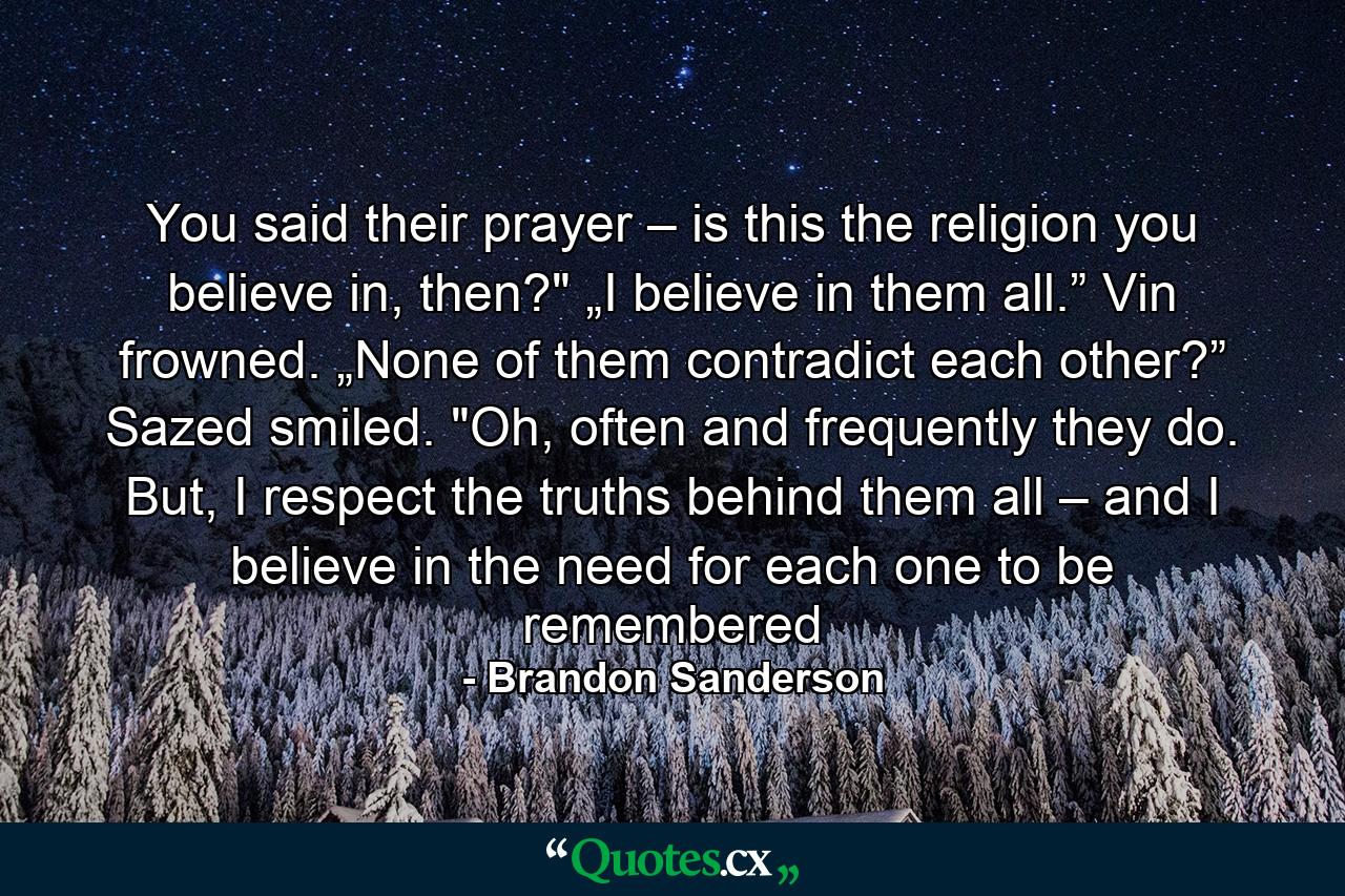 You said their prayer – is this the religion you believe in, then?