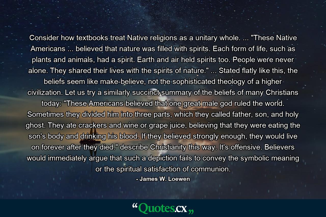 Consider how textbooks treat Native religions as a unitary whole. ... 