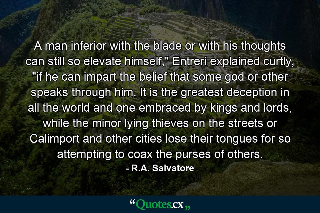 A man inferior with the blade or with his thoughts can still so elevate himself,